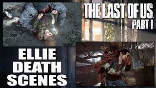 All Ellie Death Scenes - The Last of Us Part 1 (4K UHD)