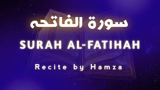 Surah Al-Fatihah | Beautiful Quran Recitation | Listen For Peace | Recite by Hamza