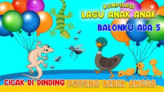 CICAK CICAK DI DINDINDING - POK AME AME - BALONKU ADA LIMA / LAGU ANAK POPULER TERBARU DAN TERLARIS