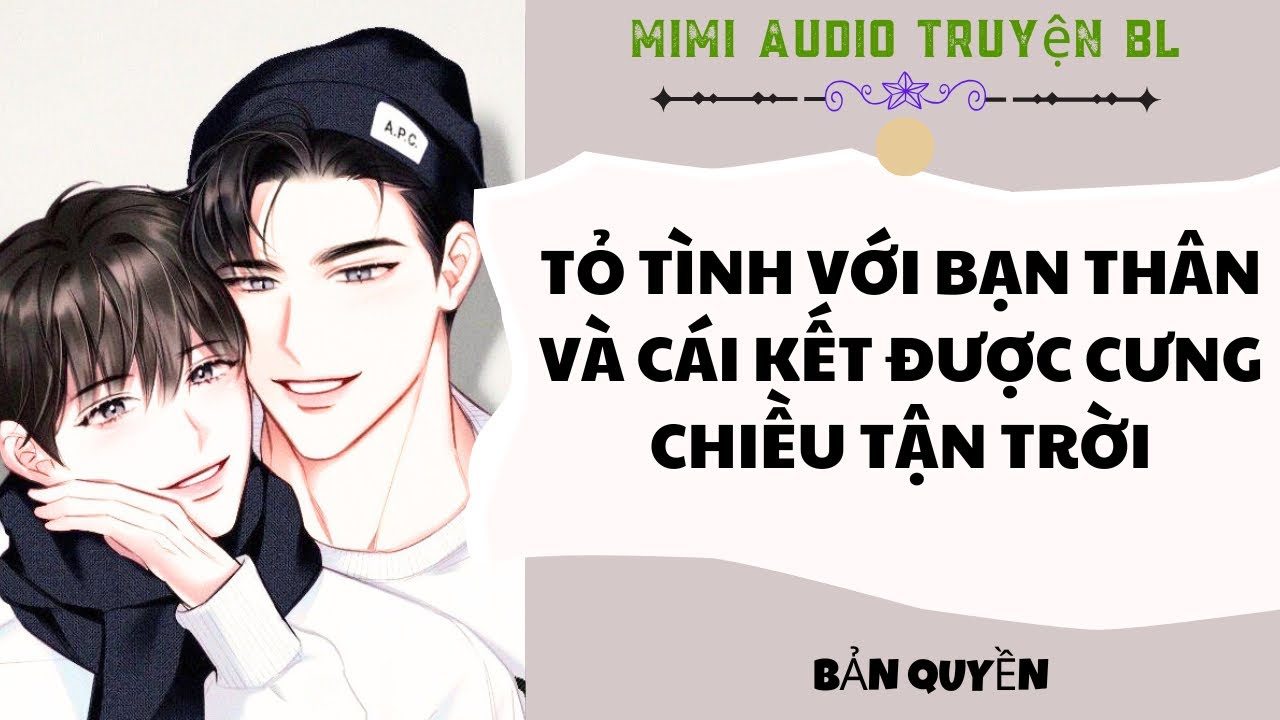 [ Audio Truyện BL ] Tỏ Tình Với Bạn Thân Và Cái Kết Được Cưng Chiều Tận Trời - Truyện Đam Mỹ