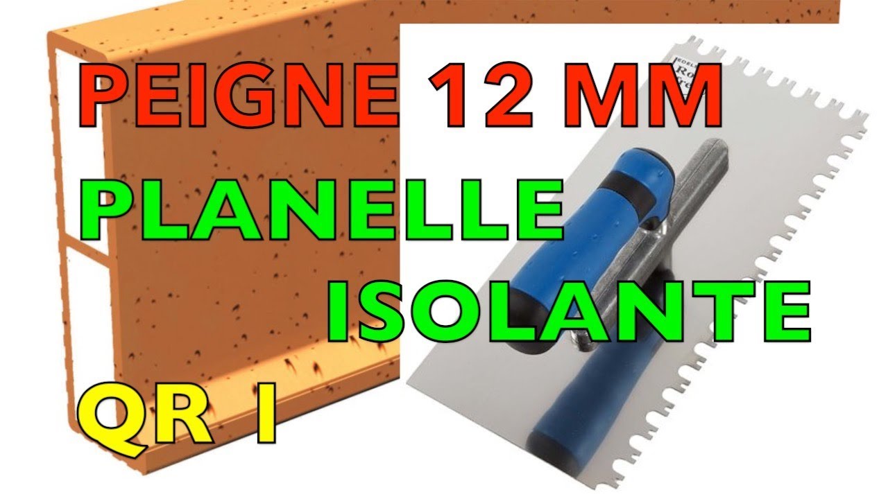 CARRELAGE / MAÇONNERIE : Peigne 12 mm et Planelle isolante QR1 