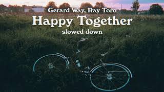 Happy Together - Gerard Way, Ray Toro (slowed down/daycore)