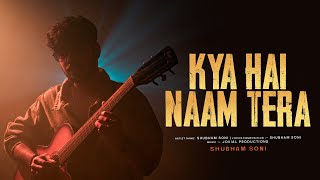 Kya Hai Naam Tera | Shubham Soni | Original song 