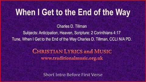 When I Get To The End Of The Way - Hymn Lyrics & Music