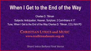 When I Get To The End Of The Way - Hymn Lyrics & Music