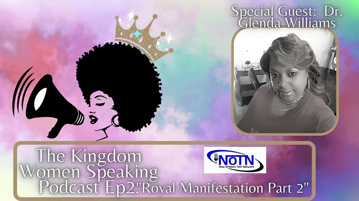 Kingdom Women Speaking Podcast Ep2 - Royal Manifes...