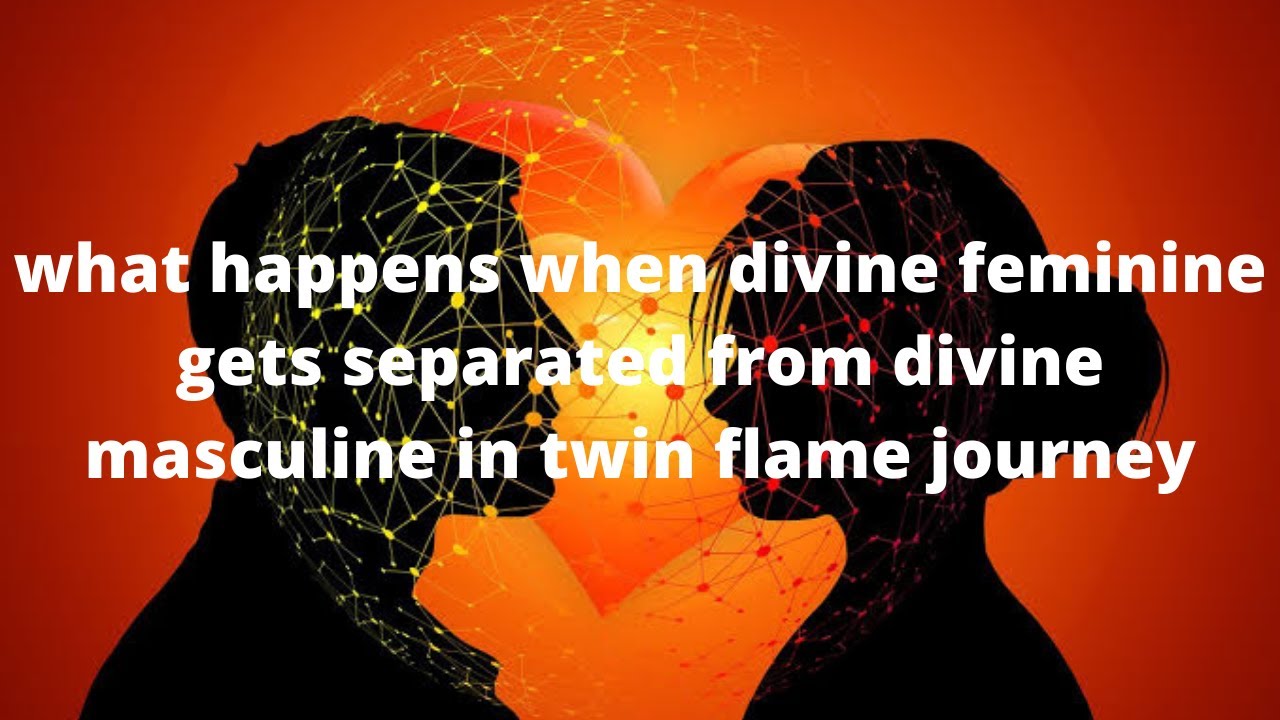 What happens when Divine Feminine gets separated from Divine Masculine in twin flame journey.