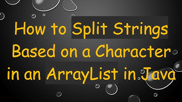 How to Split Strings Based on a Character in an ArrayList in Java