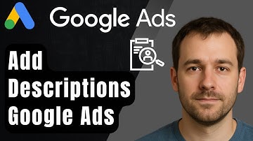How to Add Google Ads Descriptions (2025 Step-by-Step Beginner Tutorial)