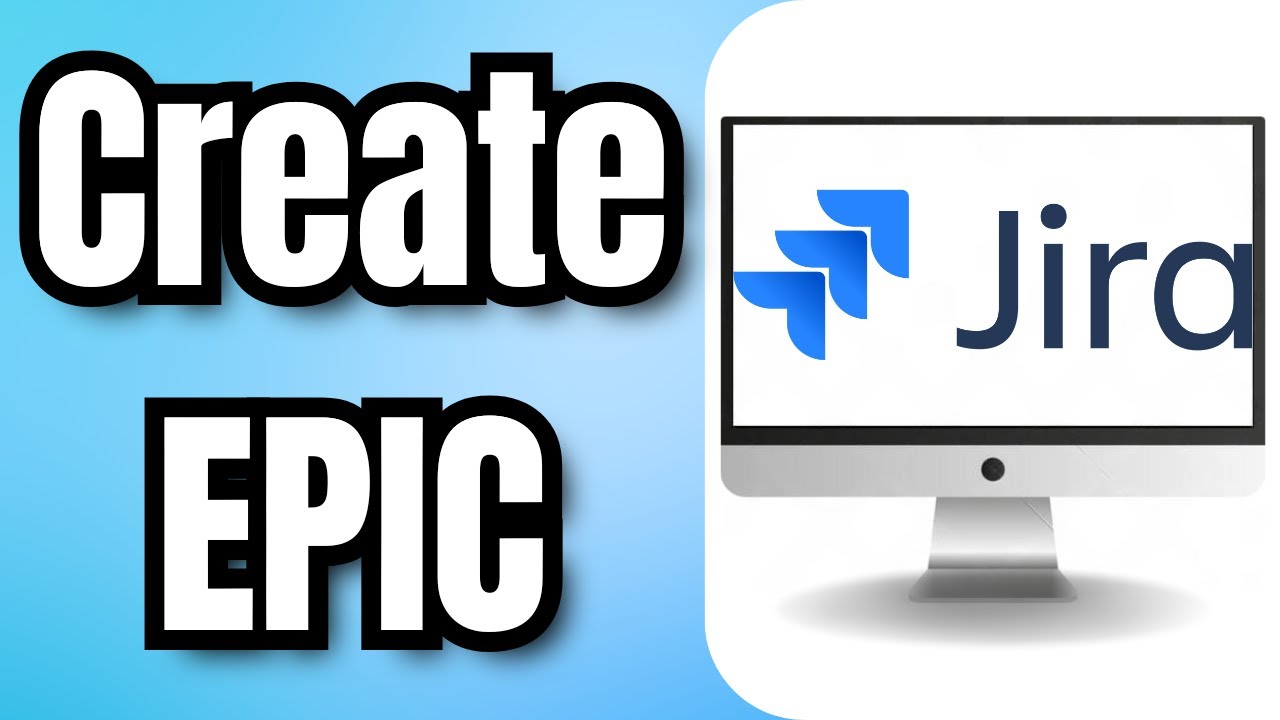 How To Create An EPIC In JIRA - YouTube