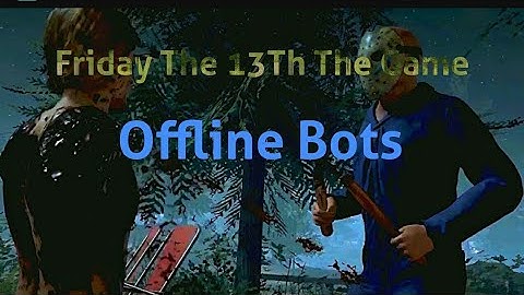 Friday The 13Th The Game - Part 5 gameplay (Offline Bots)