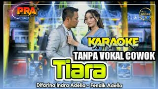 TIARA (KARAOKE) TANPA VOKAL COWOK - Difarina Indra ft Fendik