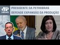 Magda Chambriard e Lula se reúnem no Palácio do Planalto nesta quarta (29); Trindade comenta