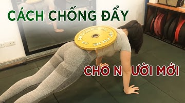 Hướng Dẫn Chống Đẩy Từ Dễ Đến Khó Cho Người Mới Tập | Push Up Tutorial