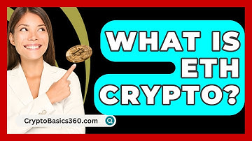 What Is Eth Crypto? - CryptoBasics360.com
