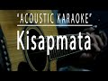 Kisapmata - Acoustic karaoke (Rivermaya)