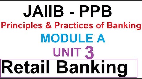 JAIIB Principles And Practices Of Banking (PPB) Module A | Unit 3 | Retail Banking