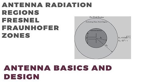 Antenna Radiation Regions | Reactive Near Field | Radiating Near Field | Fresnel Zone | Fraunhofer