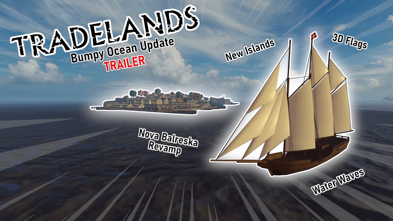 Roblox Tradelands The Bumpy Ocean Update Official Trailer Youtube - roblox biggest ship in tradelands