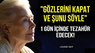 Herhangi Bir Şeyi Tezahür Ettirmenin En Hızlı Yolu | Louise Hay Güçlü Çekim Yasası Tekniği
