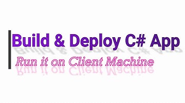 Build & Deploy C# Application And run it on any machine