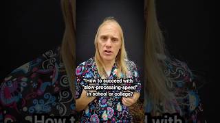 How to succeed in school or college with "slow-processing-speed"