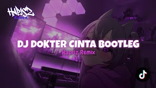 DJ DOKTER CINTA BOOTLEG VIRAL TIKTOK | HAPISZ REMIX