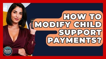 How To Modify Child Support Payments? - Second Chance Journey