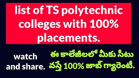 LIST OF POLYTECHNIC COLLEGES IN TELANGANA WITH 100% PLACEMENTS AND JOBS. AS PER 2021-22.