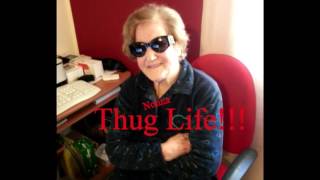 Nonna Assunta (Thug Life!)