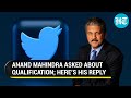 Anand Mahindra's 'quirky' reply to his qualification question wins the internet 