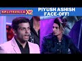 Splitsvilla memorable moments  piyush ashish faceoff