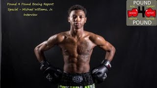 Pound 4 Pound Boxing Report Special - Michael Williams, Jr.  Interview