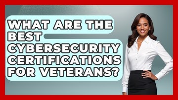 What Are The Best Cybersecurity Certifications For Veterans? - Job Success Network