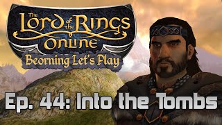 LOTRO Beorning Let's Play - Ep. 44: Into the Tombs
