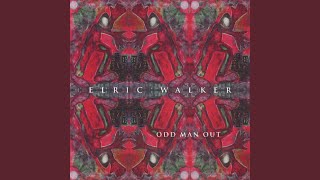 Watch Elric Walker Odd Man Out video