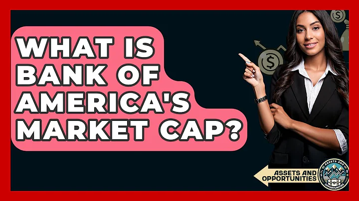 What Is Bank Of America's Market Cap? - AssetsandOpportunity.org
