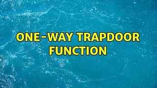 One-way Trapdoor Function (3 Solutions!!) Profile
