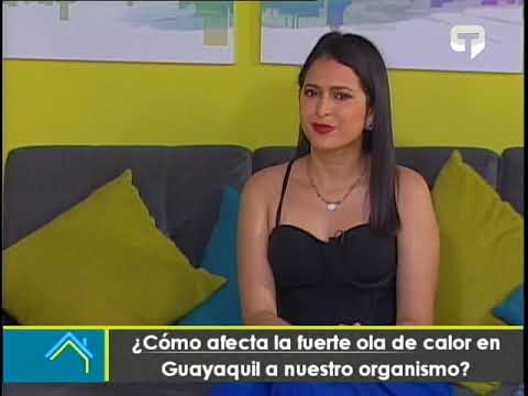 ¿Cómo afecta la fuerte ola de calor en Guayaquil a nuestro organismo?
