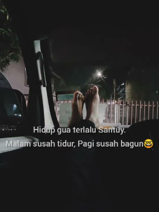 Santuy susah tidur susah bangun Vidio singkat status wa