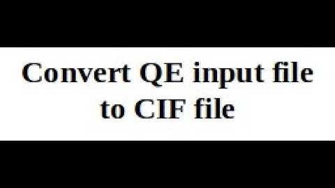 How to create CIF file from QE input file using xcrysden and VESTA