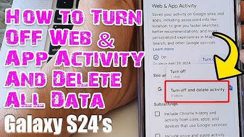 Galaxy S24/S24+/Ultra: How to Turn OFF Web & App Activity And Delete All Data