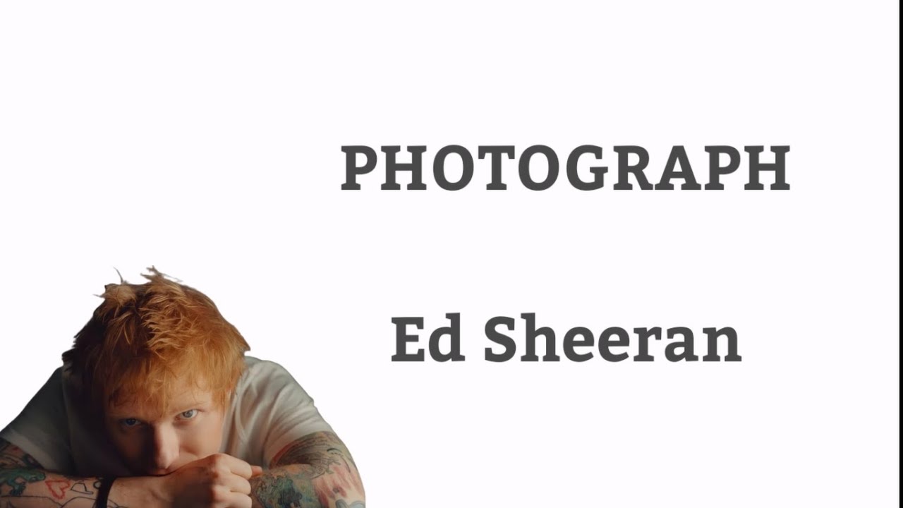 PHOTOGRAPH - ED SHEERAN (LYRICS)