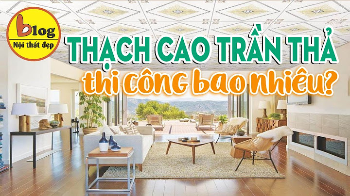 Trần thạch cao thả là gì năm 2024