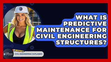 What Is Predictive Maintenance For Civil Engineering Structures? - Civil Engineering Explained