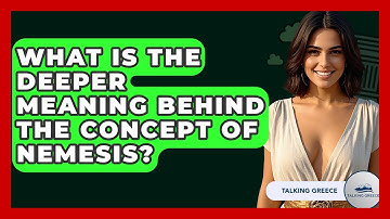What Is The Deeper Meaning Behind The Concept Of Nemesis? - Talking Greece