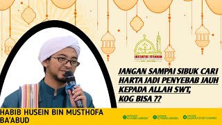 JANGAN SIBUK CARI HARTA JADI PENYEBAB JAUH DARI ALLAH | HABIB HUSEIN BAABUD(@Dakwahstory11)