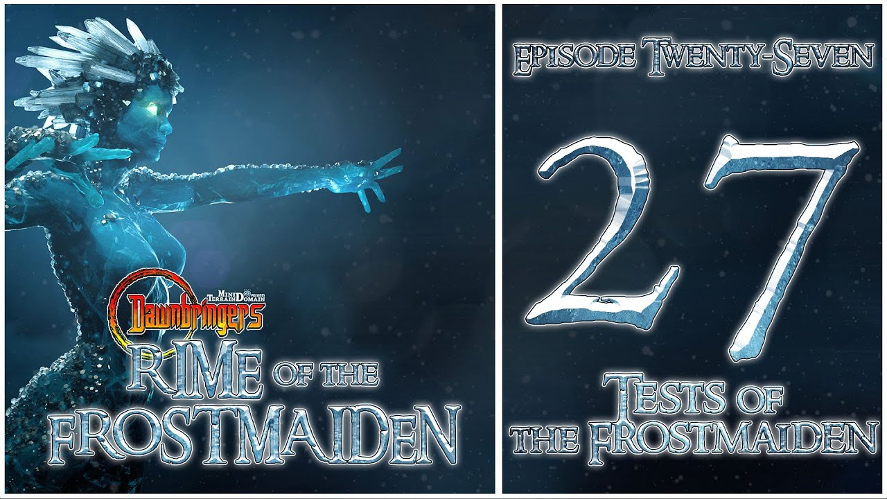 Tests of the Frostmaiden | Dawnbringers: Rime of the Frostmaiden | Season 5, Ep. 27