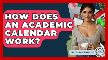 How Does An Academic Calendar Work? - The Time Management Pro