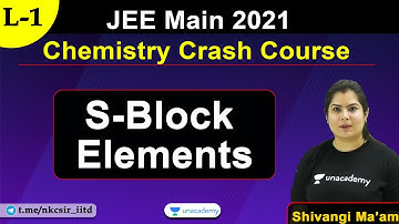 JEE Main Crash Course | S-Block Elements | JEE 2021 | Chemistry Crash Course | by Shivangi mam